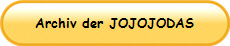 Archiv der JOJOJODAS