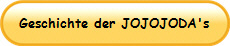 Geschichte der JOJOJODA's
